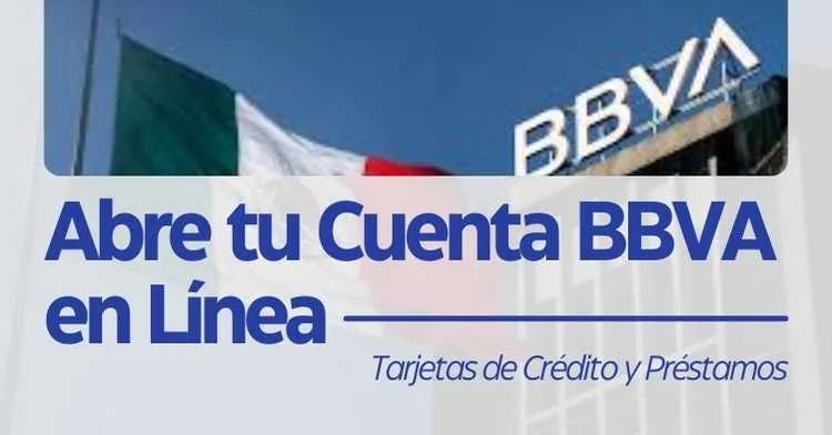 Abre tu Cuenta BBVA en Línea: Guía Definitiva para Tarjetas de Crédito y Préstamos